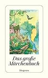 Das große Märchenbuch: Die hundert schönsten Märchen aus ganz Europa: Die schönsten Märchen aus Europa (detebe)