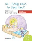 Do I Really Have to Sleep Now?: A Montessori Picture Book About Building Better Habits and Raising Happy Kids Using the Power of Routines