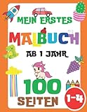 Mein erstes Malbuch ab 1 Jahr: 100 Alltägliche Dinge und Tiere für Kinder (Mädchen und Jungen) von 1-3, 2-4 Jahren (Dinosaurier, Wagen, Einhorn, ... Spielzeuge, Meerjungfrau und viele mehr)