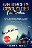 Weihnachtsgeschichten für Kinder: Das große Weihnachtsbuch für Kinder - 18 besinnliche Kurzgeschichten rund um Weihnachten