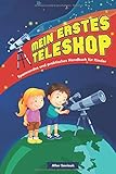 Mein erstes Teleskop: Spannendes und praktisches Handbuch für Kinder