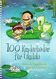 100 Kinderlieder für Ukulele: beliebte Melodien & Hits aus Film und TV
