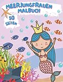 Meerjungfrauen Malbuch: 50 Fantastisches Seiten mit Magischen Meerjungfrauen und Meerestieren - Malbücher für Mädchen ab 5 Jahre zum Ausmalen
