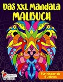 Das XXL Mandala Malbuch für Kinder ab 6 Jahren: Wunderschöne Tiermandalas zum Entdecken und Ausmalen - Fördere die Kreativität und stärke die ... den Kindergarten, Vorschule und Schulanfang