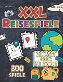 XXL Reisespiele - Allein oder zu zweit - 300 Spiele: Abwechslungsreiche Spiele & Rätsel für unterwegs: Klassiker & neue spannende, leicht zu lernende Reisespiele für Kinder und Erwachsene