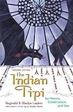 The Indian Tipi: Its History, Construction, and Use (English Edition)
