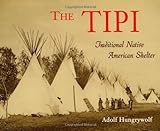 The Tipi: Traditional Native American Shelter (English Edition)