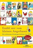 Erzähl mir vom kleinen Angsthasen: Die schönsten Kindergeschichten der DDR